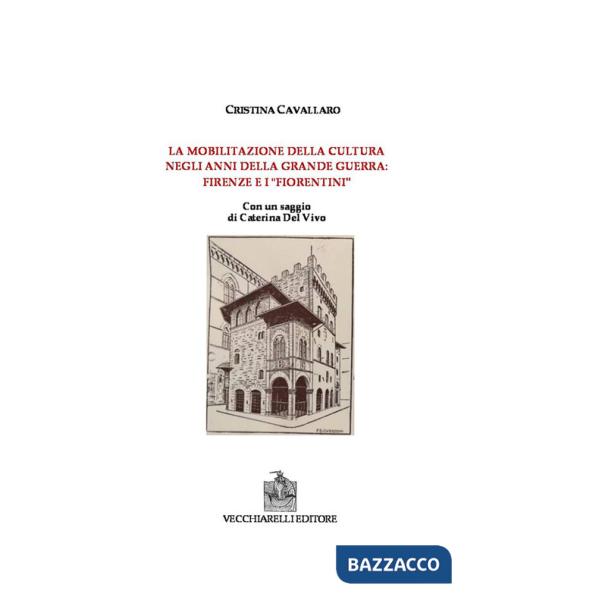 Mobilitazione della cultura negli anni della grande guerra: Firenze e i fiorentini (La)