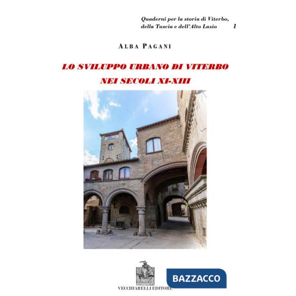 Viterbo nei secoli XI-XII. Lo sviluppo urbano di Viterbo nei secoli XI-XIII. L'aristocrazia cittadina e lo spazio urbano a Viter