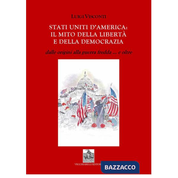 Stati Uniti d'America: il mito delle libertà e della democrazia dalle origini alla guerra fredda e... oltre