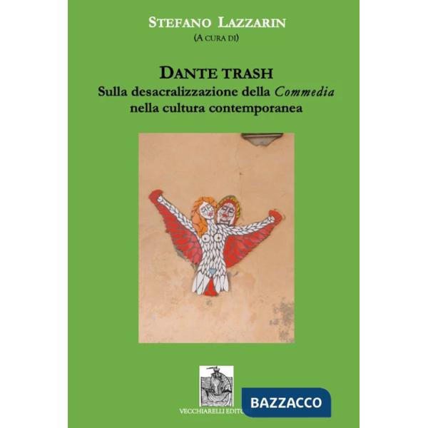Dante trash. Sulla desacralizzazione della Commedia nella cultura contemporanea