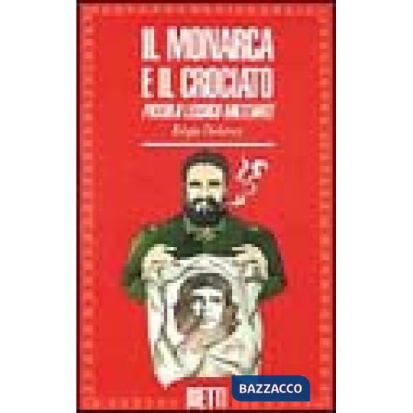 Monarca e il crociato. Piccolo lessico militante (Il)