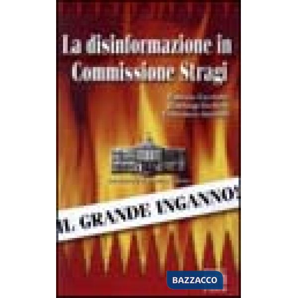 Disinformazione in Commissione stragi (La)