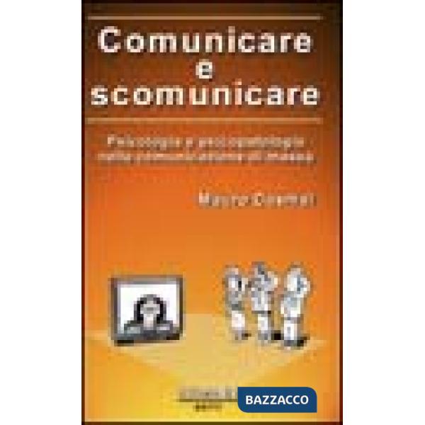 Comunicare e scomunicare. Psicologia e psicopatologia nella comunicazione di massa