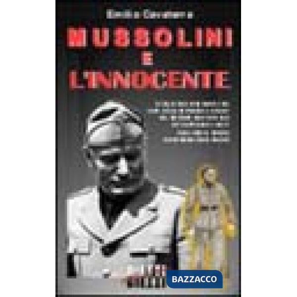 Mussolini e l'innocente. Cinque colloqui inediti del capo della Repubblica sociale italiana con il futuro religioso francescano 