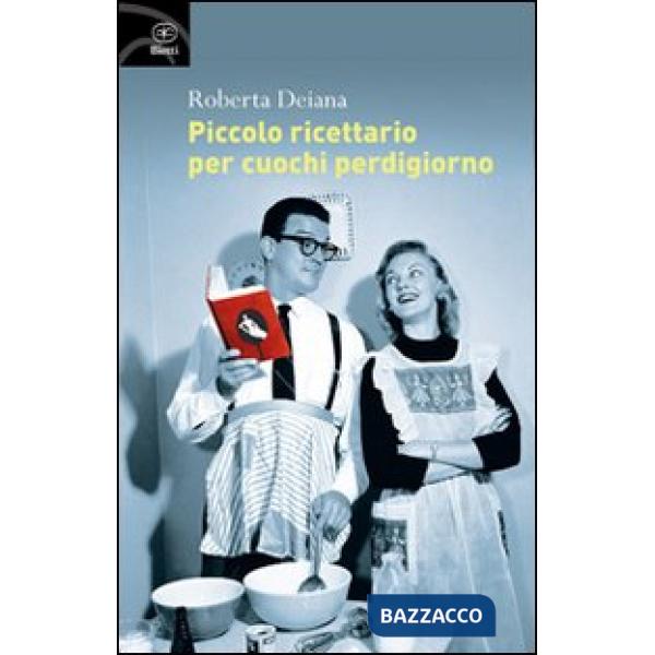 Piccolo ricettario per cuochi perdigiorno