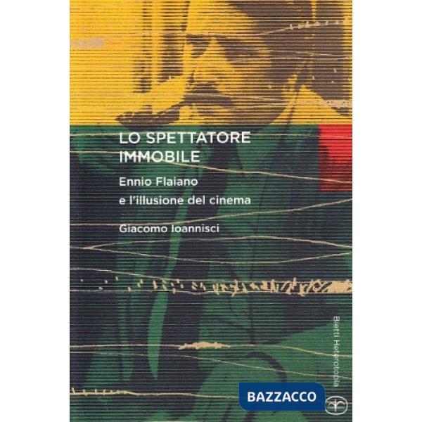 Spettatore immobile. Ennio Flaiano e l'illusione del cinema (Lo)