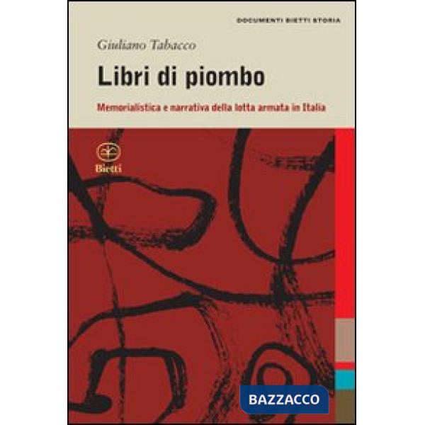 Libri di piombo. Memorialistica e narrativa nella lotta armata in Italia
