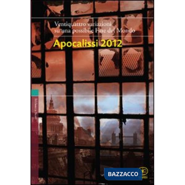 Apocalissi 2012. 22 variazioni su una possibile fine del mondo