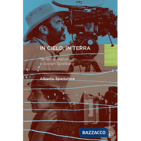 In cielo, in terra. Terrence Malick e Steven Spielberg