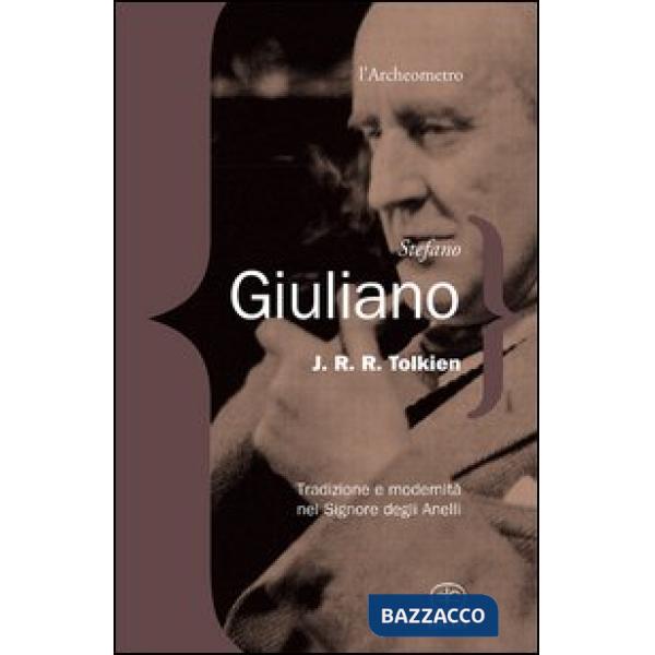 J. R. R. Tolkien. Tradizione e modernità nel Signore degli Anelli
