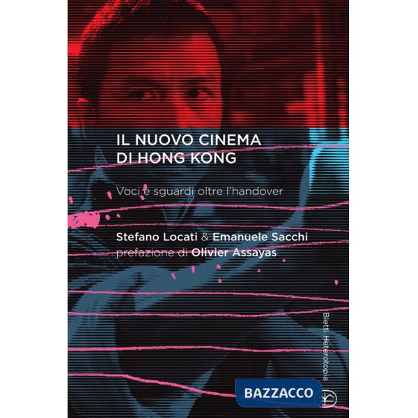 Nuovo cinema di Hong Kong. Voci e sguardi oltre l'handover (Il)