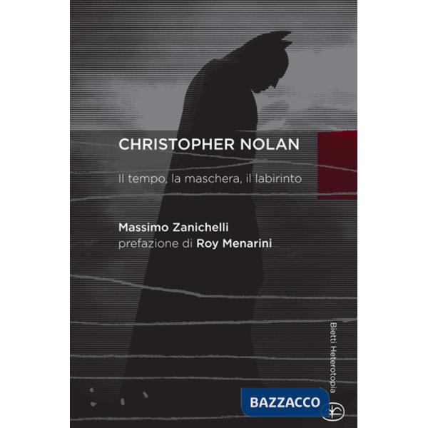 Chistopher Nolan. Il tempo, la maschera, il labirinto