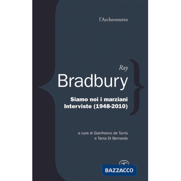 Siamo noi i marziani. Interviste (1948-2010)