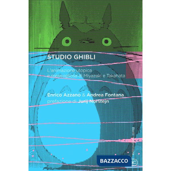 Studio Ghibli. L'animazione utopica e meravigliosa di Miyazaki e Takahata