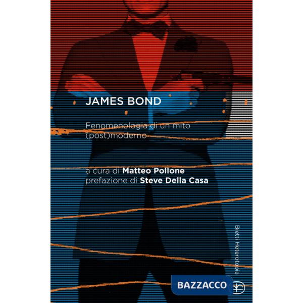 James Bond. Fenomenologia di un mito (post)moderno