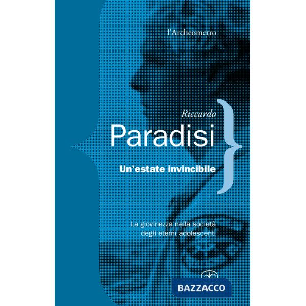 Estate invincibile. La giovinezza nella società degli eterni adolescenti (Un')