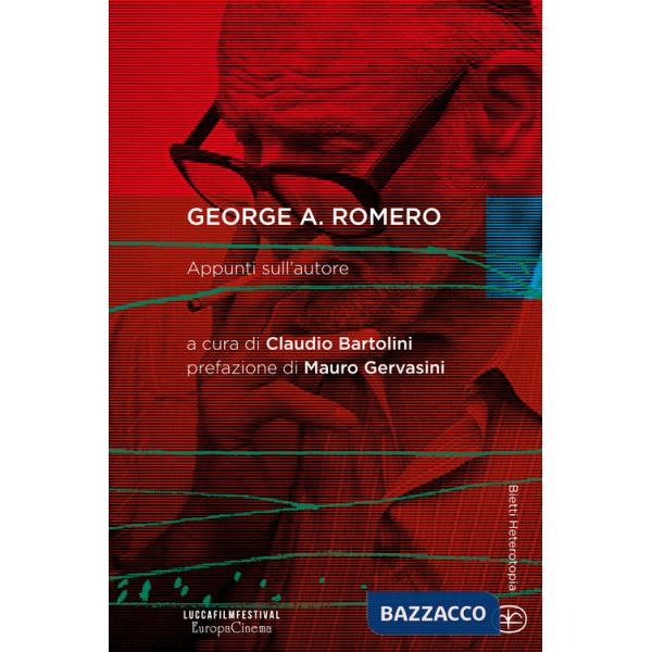 George A. Romero. Appunti sull'autore