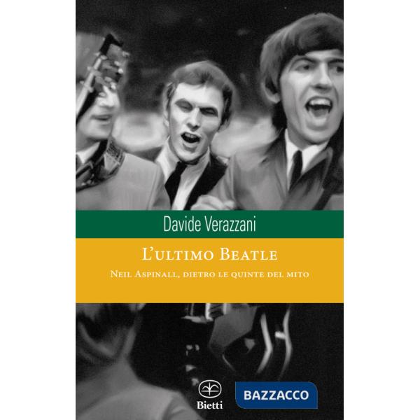 Ultimo Beatle. Neil Aspinall, dietro le quinte del mito (L')
