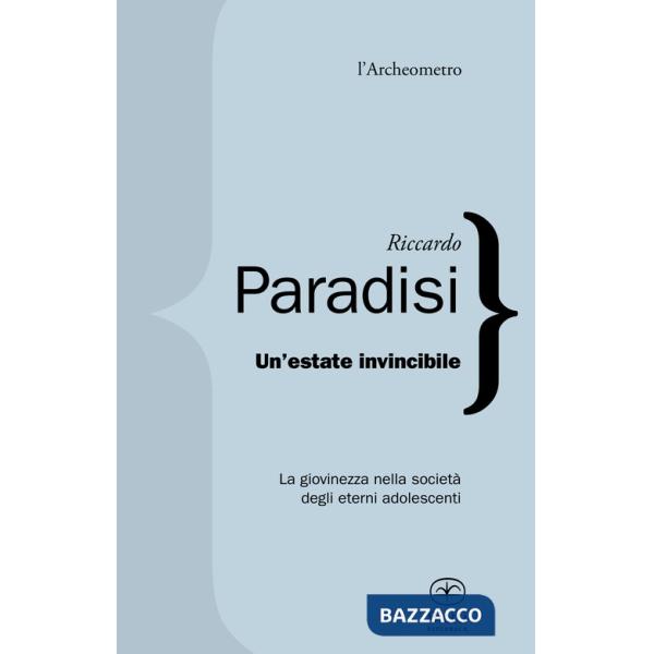 Estate invincibile. La giovinezza nella società degli eterni adolescenti (Un')