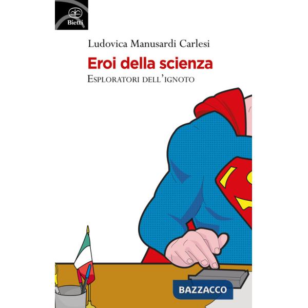 Eroi della scienza. Esploratori dell'ignoto