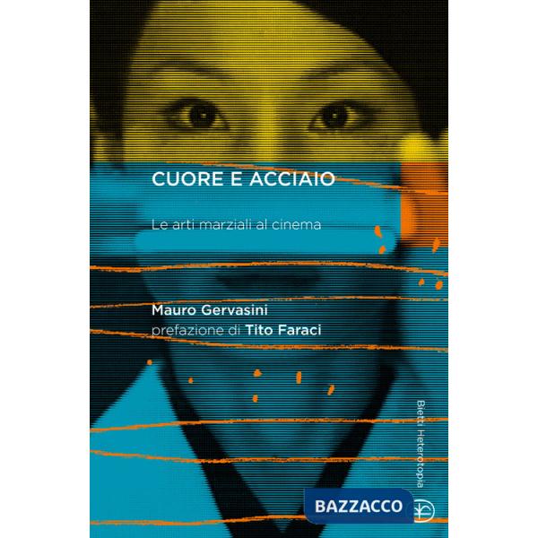 Cuore e acciaio. Le arti marziali al cinema