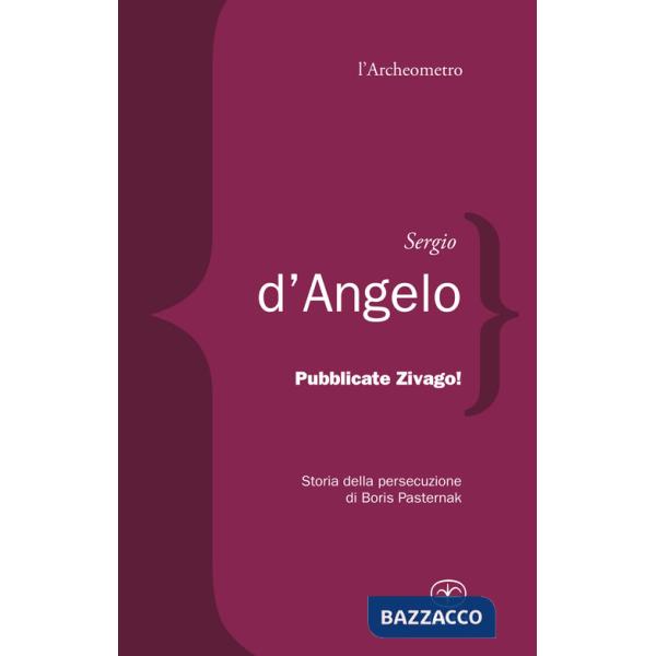 Pubblicate Zivago! Storia della persecuzione di Boris Pasternak