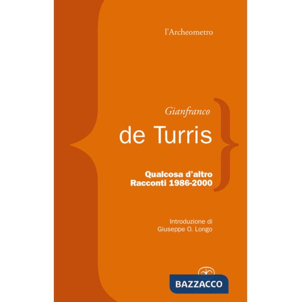 Qualcosa d'altro. Racconti 1986-2000