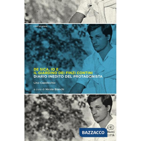 De Sica, io e il giardino dei Finzi Contini. Diario inedito del protagonista