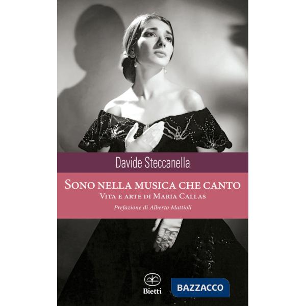 Sono nella musica che canto. Vita e arte di Maria Callas