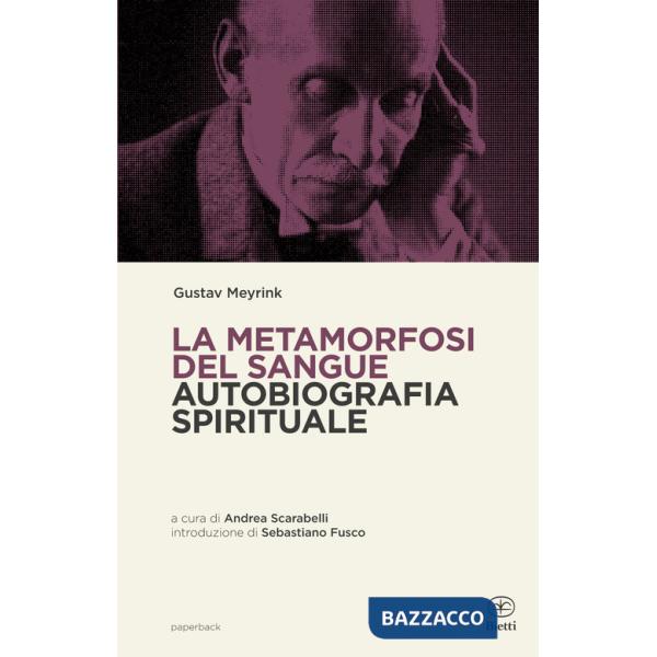Metamorfosi del sangue. Autobiografia spirituale (La)