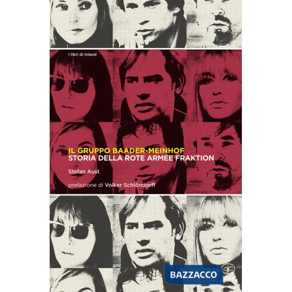 Gruppo Baader-Meinhof. Storia della Rote Armee Fraktion (Il)