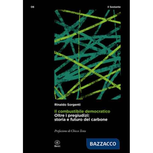 Combustibile democratico. Oltre i pregiudizi: storia e futuro del carbone (Il)