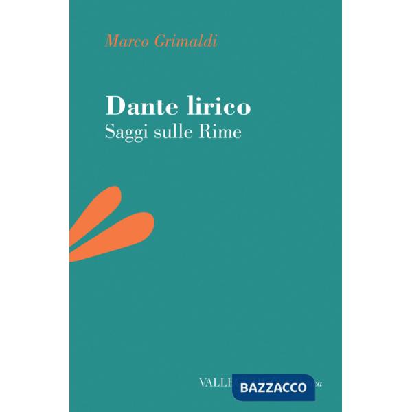 Dante lirico. Saggi sulle rime