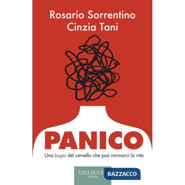 Panico. Una bugia del cervello che può rovinarci la vita