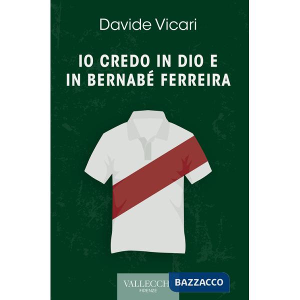 Io credo in Dio e in Bernabé Ferreira. Ediz. integrale