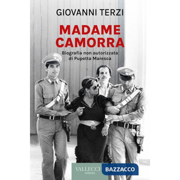 Madame Camorra. Biografia non autorizzata di Pupetta Maresca