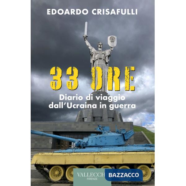 33 ore. Diario di viaggio dall'Ucraina in guerra. Ediz. integrale