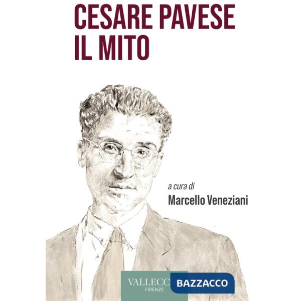 Cesare Pavese il mito. Ediz. integrale