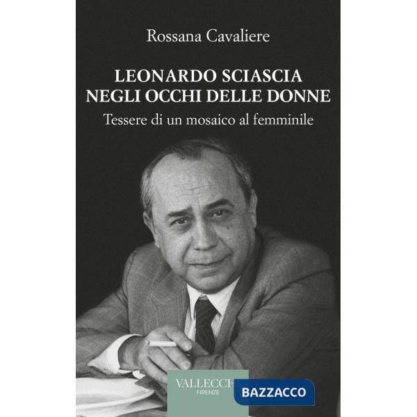 Leonardo Sciascia negli occhi delle donne. Tessere di un mosaico al femminile