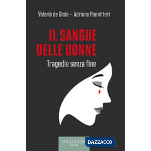 Sangue delle donne. Tragedie senza fine (Il)