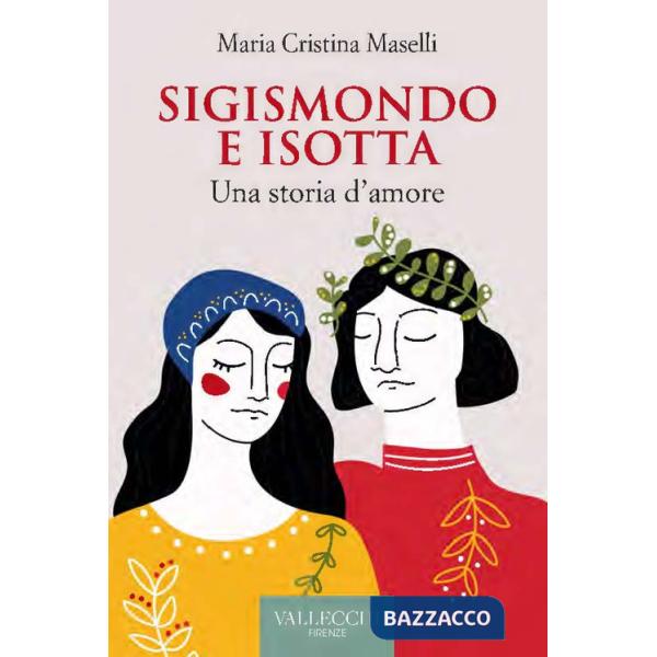 Sigismondo e Isotta. Una storia d'amore