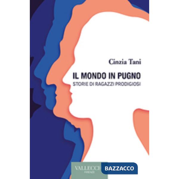 Mondo in pugno. Storie di ragazzi prodigiosi (Il)