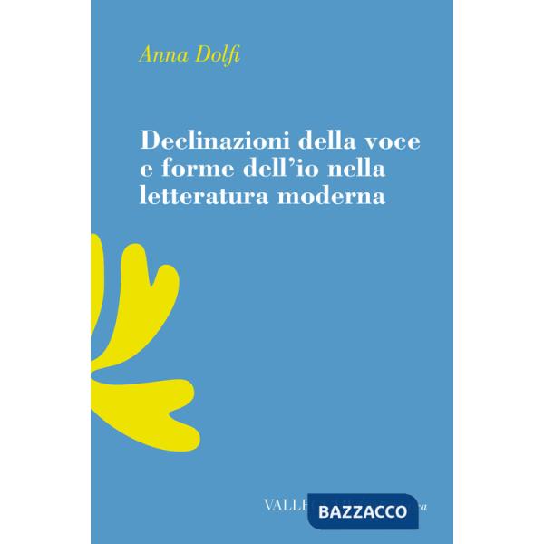 Declinazioni della voce e forme dell'io nella letteratura moderrna
