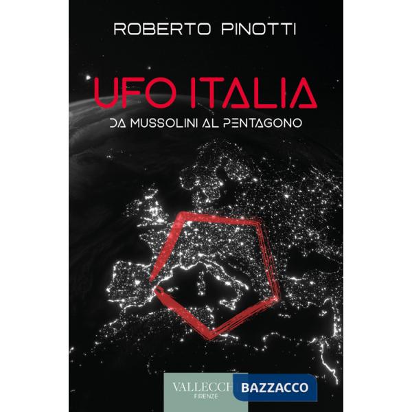 Ufo Italia. Da Mussolini al Pentagono
