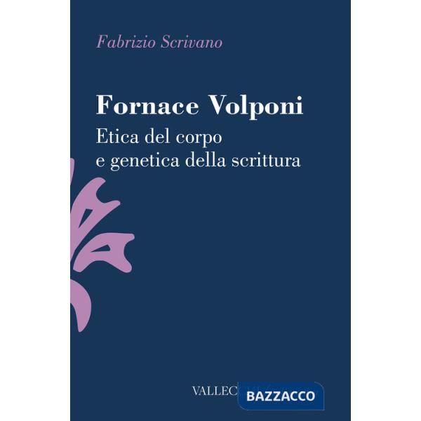 Fornace Volponi. Etica del corpo e genetica della scrittura