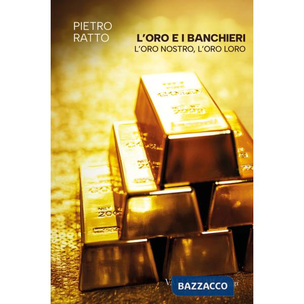 Oro e i banchieri l'oro nostro, l'oro loro. Ediz. integrale (L')