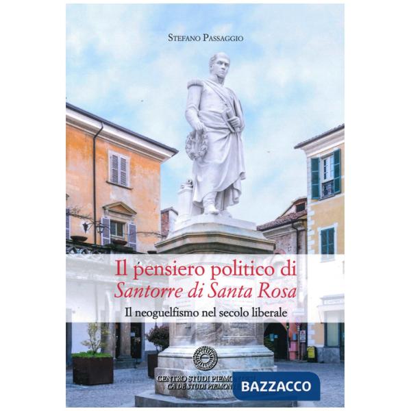 Pensiero politico di Santorre di Santa Rosa. Il neoguelfismo nel secolo liberale (Il)