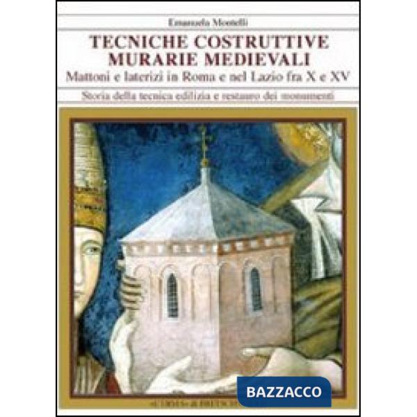 Tecniche costruttive murarie medievali. Mattoni e laterizi in Roma e nel Lazio fra X e XV sec.