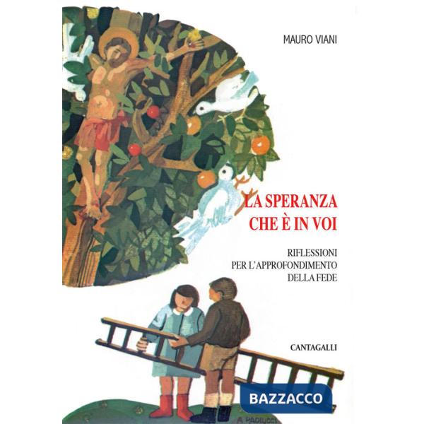 Speranza che è in voi. Riflessioni per l'approfondimento della fede (La)