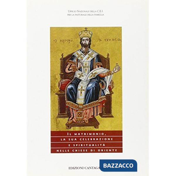 Matrimonio. La sua celebrazione e spiritualità nelle Chiese di Oriente (Il)